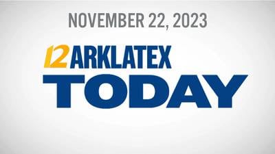 ARK-LA-TEX TODAY 11-22-2023